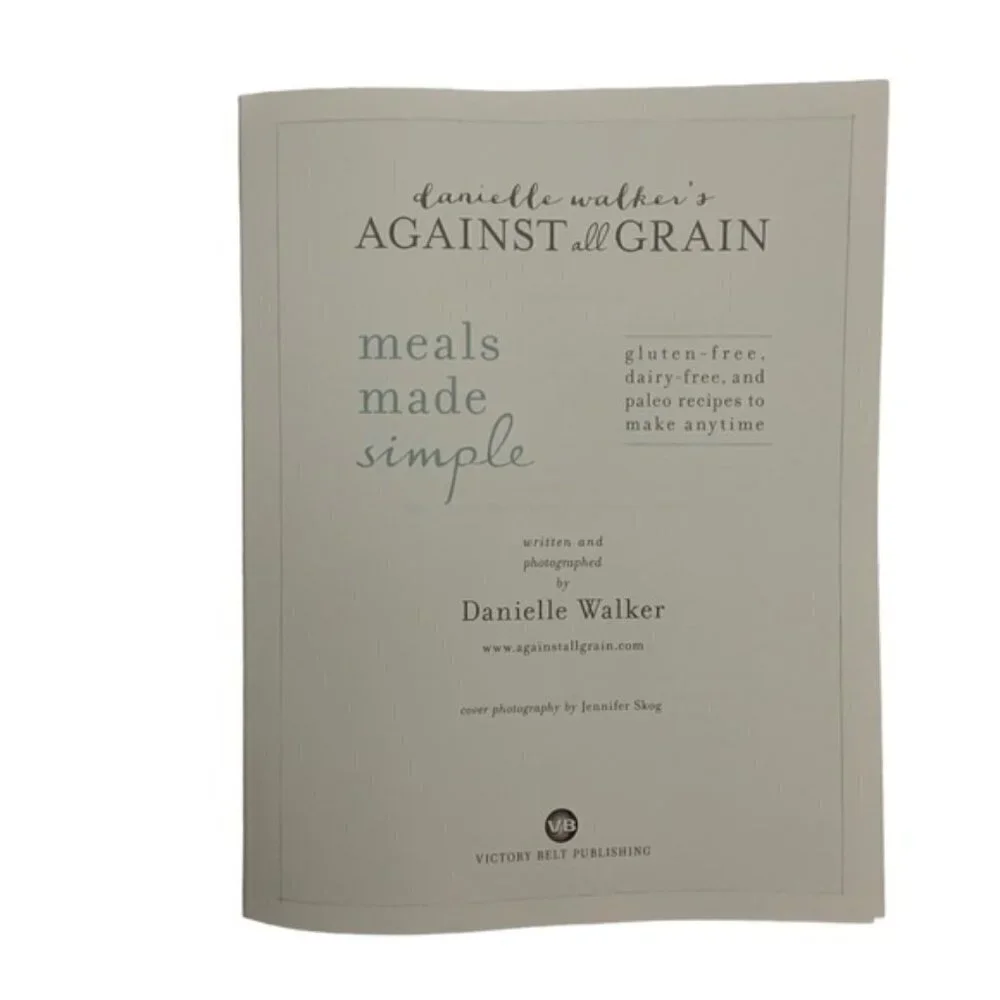Danielle Walker's Against All Grain Cookbook Gluten Dairy Free Paelo Easy Meals